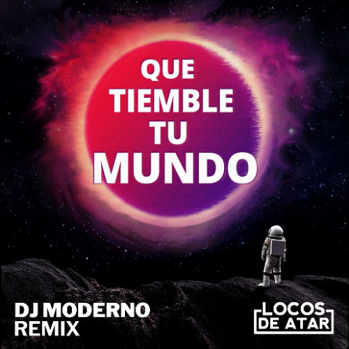 Locos de Atar "Que Tiemble Tu Mundo" Dj Moderno Remix