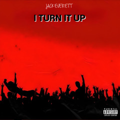 I TURN IT UP