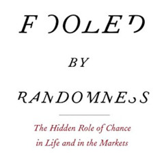 Access EBOOK 💑 Fooled by Randomness: The Hidden Role of Chance in Life and in the Ma