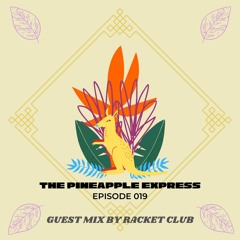 Top Shelf Disco Presents: The Pineapple Express 019 - Racket Club Guest Mix