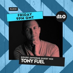 House Anthems USA - EP30 with Dipz Mistry Featuring Tony Fuel