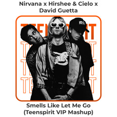 Nirvana x Hirshee & Cielo x David Guetta - Smells(Teenspirit Mashup)[Buy = FREE DOWNLOAD]