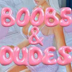 Boobs & Dudes (prod. by 805 Enavol)