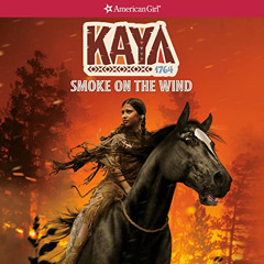 Access KINDLE 🗂️ Kaya: Smoke on the Wind: American Girl: Historical Character (TM):