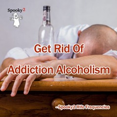 Get Rid of Addiction Alcoholism - Spooky2 Rife Frequencies