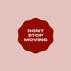 Dont Stop Moving