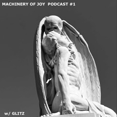 Machinery Of Joy Podcast #1