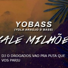 Yobass Vale Milhoes DJ O Drogados Vao Pra Puta Que Vos Pariu (mastered)