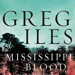 [Access] KINDLE ✏️ Mississippi Blood: A Novel (Penn Cage, 6) by  Greg Iles EBOOK EPUB