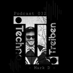 Mark D @ TechnoTreiben Podcast 032
