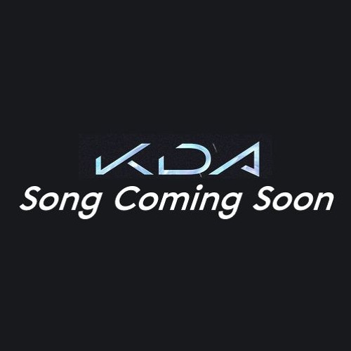 K/DA Song Coming Soon audio (extended only)