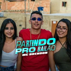 MC Brendon - Partindo Pro Bailão