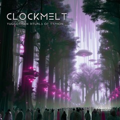 01 - Clockmelt - Atlantean Mind Spores Of Lord Belnara