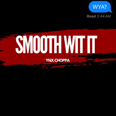 YNX CHOPPA - SMOOTH WIT IT