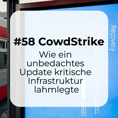 #58 CrowdStrike: Wie ein unbedachtes Update kritische Infrastruktur lahmlegte