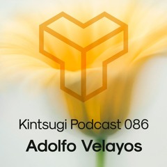 Kintsugi Podcast 086 - Adolfo Velayos