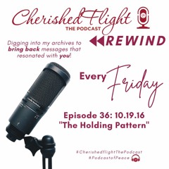 Cherishedflight Rewind The Holding Pattern