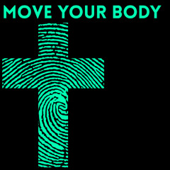 MOVE YOUR BODY