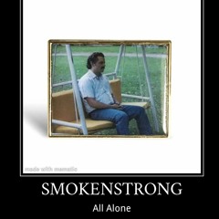 SMOKENSTRONG - All Alone