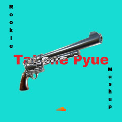 Ta Lone Pyue -Rookie Mashup