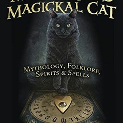 [VIEW] [PDF EBOOK EPUB KINDLE] The Mysterious Magickal Cat: Mythology, Folklore, Spir