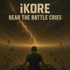 iKORE - Hear The Battle Cries