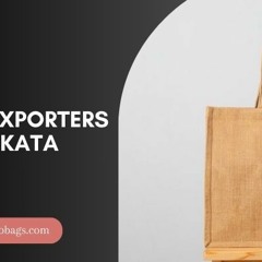 Top Jute Bag Exporters In Kolkata Maintain Top - Class Quality Craftsmanship