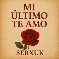 El Último Te Amo-SERXUK IA