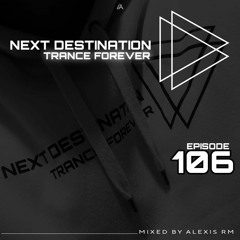 Next Destination Episode 106 - Alexis Rm