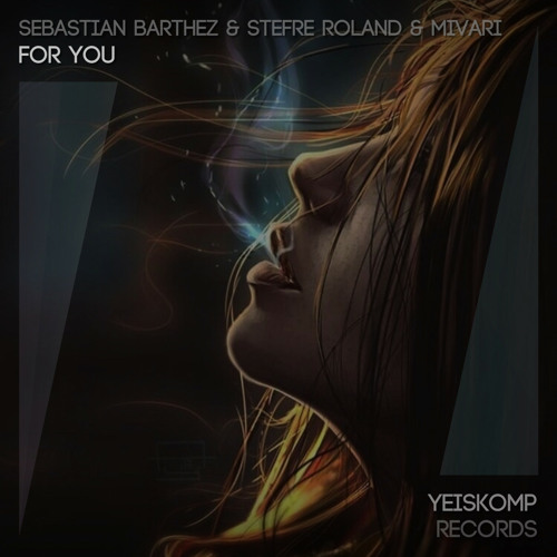 Sebastian Barthez, Stefre Roland, Mivari - For You (Original Mix)