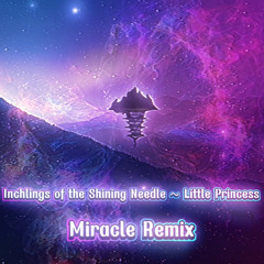 [東方Arrange] Inchlings of the Shining Needle ~ Little Princess (Miracle Remix)