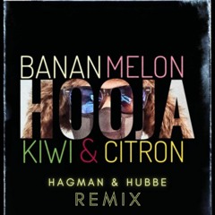 Hooja - Banan Melon Kiwi & Citron (Hagman & Hubbe Remix)