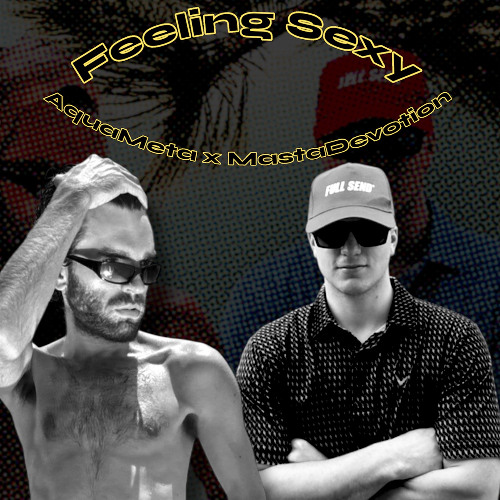 Feeling Sexy (AquaMeta x MastaDevotion)