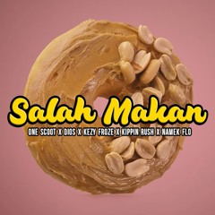 Salah Makan (feat. Dios, Kezy Froze, Kippin Rush & One Scoot)