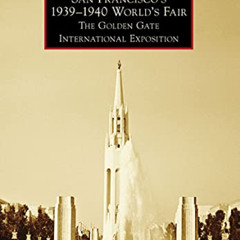 [Access] EBOOK 💌 San Francisco's 1939-1940 World's Fair: The Golden Gate Internation