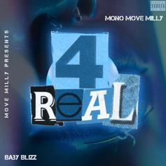 Baby Blizz  - 4 REAL ft mono move milly