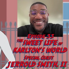 KARLTON'S WORLD - Ep. 33 - The Sweet Life Of Karlton's World