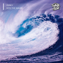 Zerky - Into The Waves [Future Bass Release]