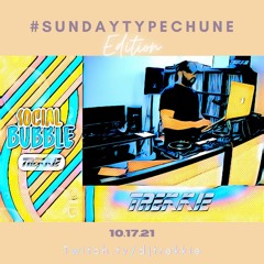 #SOCIALBUBBLE - #SUNDAYTYPECHUNE EDITION (10.17.21)