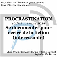 S08e12 - Se Documenter Pour Écrire De La Fiction (intéressante)