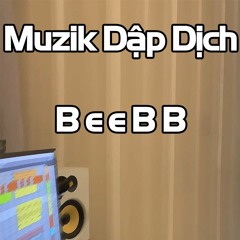 Muzik Dập Dịch - BeeBB || SS Challenge