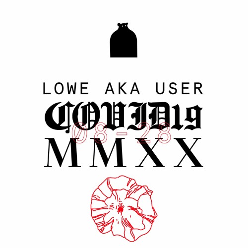 Covid19. MMXX. 007. Lowe Aka User