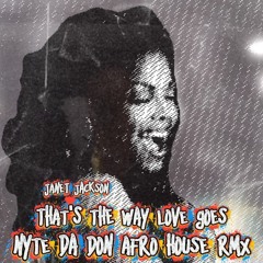 Janet Jackson - That's The Way Love Goes (Nyte Da Don Afro House RMX)