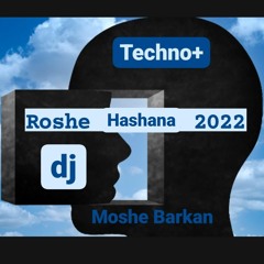 Techno+ Roshe Hashana 2022 - dj Moshe Barkan Mixed Set