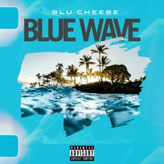 BLU CHEESE - BLUE WAVE