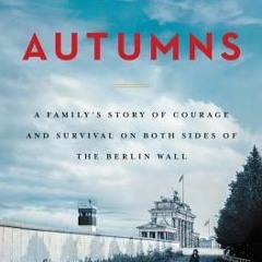 [Download (PDF)] Forty Autumns: A Family's Story of Courage and Survival on Both Sides of the B