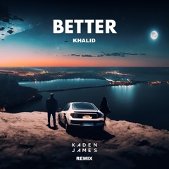Khalid - Better (Kaden James Remix) (Pitched due to copyright)