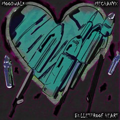 Moodwalk - Bulletproof Heart (MECHANYX Remix)