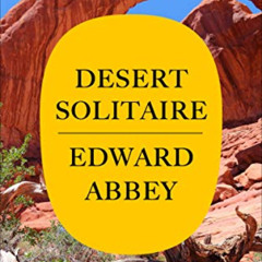 Read KINDLE 📙 Desert Solitaire by  Edward Abbey EPUB KINDLE PDF EBOOK