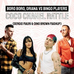 Boro Boro, Oriana Vs Bingo Players - Coco Chanel Rattle (Sergio Mauri Vs Dino Brown Mashup)
